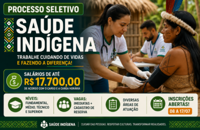 DSEI Leste abre processo seletivo com salários de até R$ 17.700