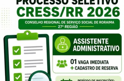 CRESS-RR abre processo seletivo para Assistente Administrativo com vaga imediata e cadastro de reserva